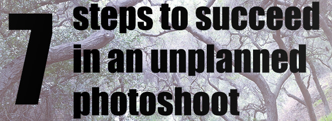 7 tips to succeed in an unplanned photoshoot